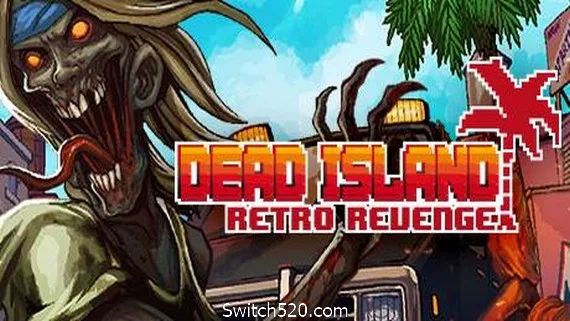图片[1]-死亡岛:复仇/Dead Island Retro Revenge-Alimm.Com-码²