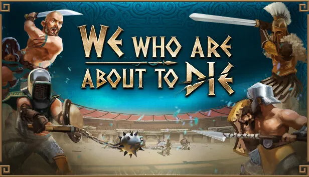 We Who Are About To Die on Steam
